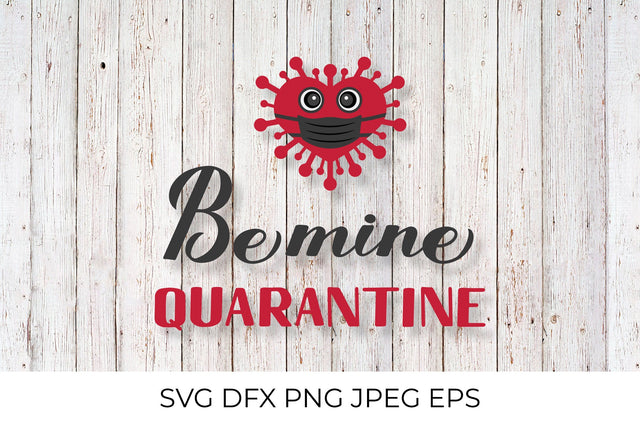 Be Mine Quarantine lettering with cute virus wearing mask SVG SVG Vera Fedorova 