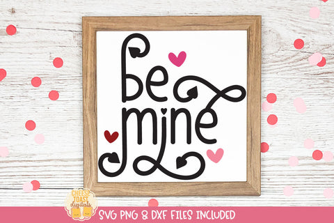 Be Mine Quote | Valentine's Day Sign SVG SVG Cheese Toast Digitals 