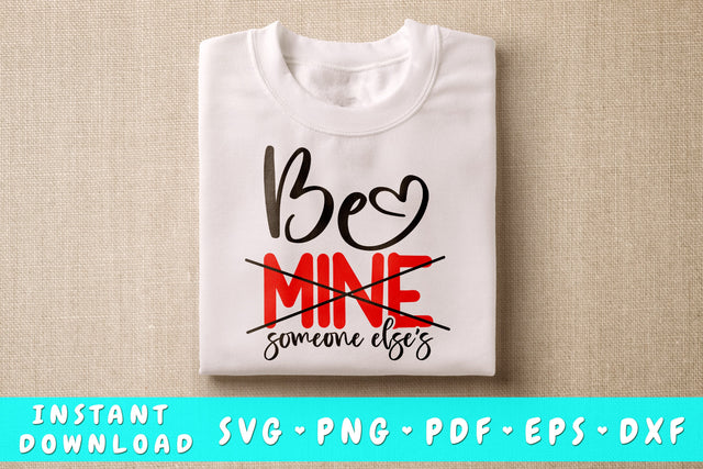 Be Mine Someone Else's SVG, Anti Valentine's Day SVG SVG HappyDesignStudio 