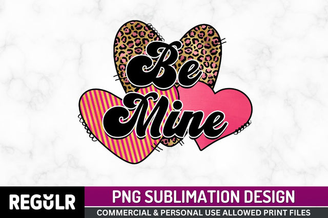 Be mine Sublimation PNG, Valentine's Sublimation Design Sublimation Regulrcrative 