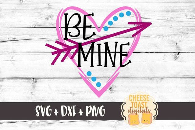 Be Mine SVG Cheese Toast Digitals 
