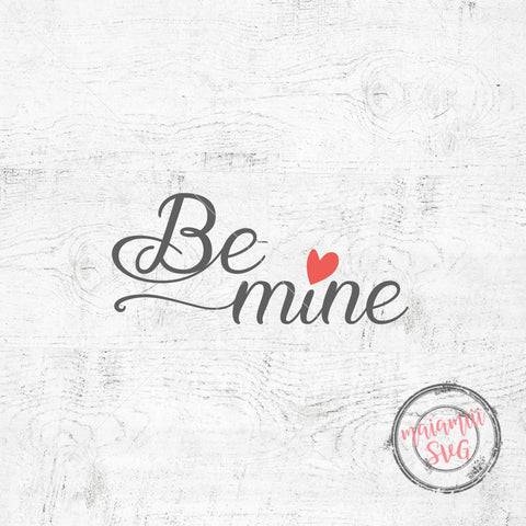 Be Mine Svg, Love Svg, Heart Svg, Valentine Svg, Valentine's Day Svg, Instant Download SVG MaiamiiiSVG 