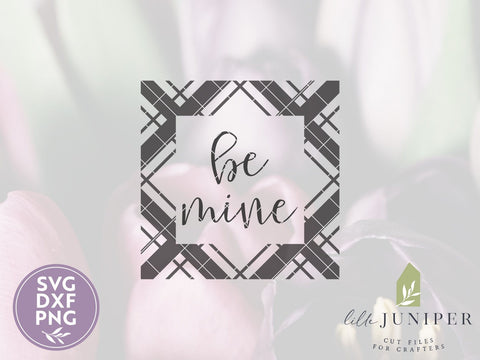Be Mine SVG | Plaid SVG | Farmhouse Valentine's Day SVG Files SVG LilleJuniper 