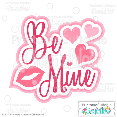 Be Mine SVG Printable Cuttable Creatables 