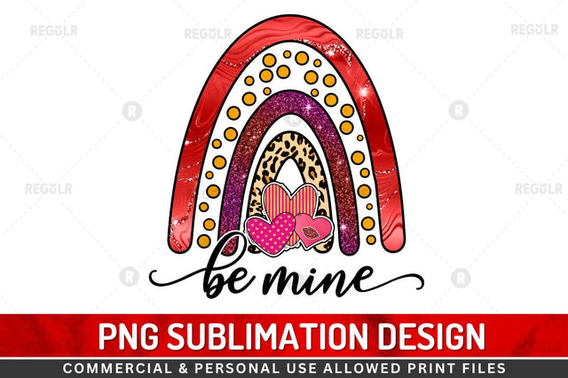 Be mine SVG Sublimation Regulrcrative 