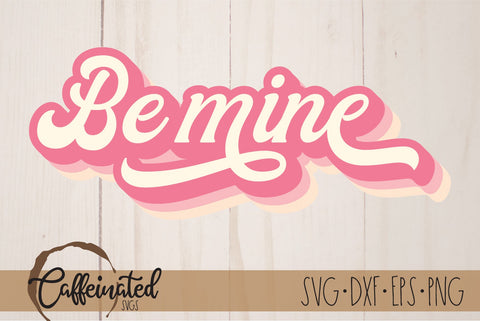 Be Mine svg SVG Caffeinated SVGs 