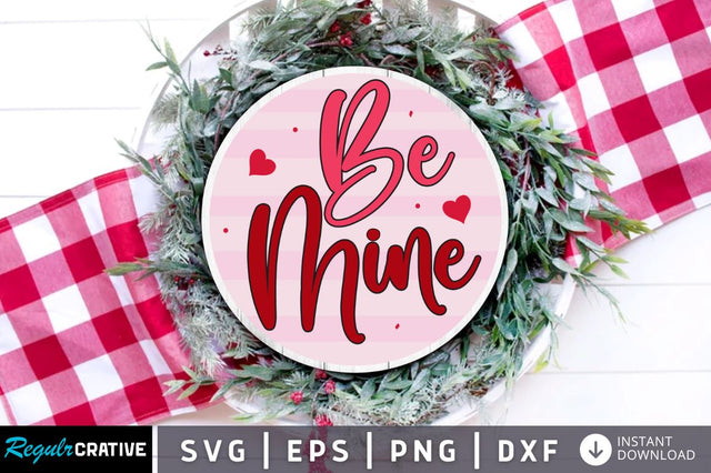 Be mine SVG SVG Regulrcrative 