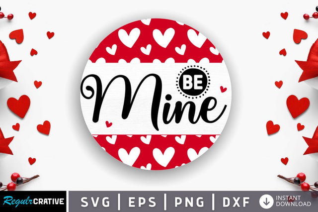 Be mine SVG SVG Regulrcrative 