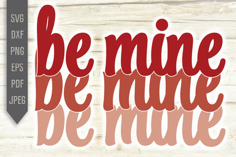 Be Mine Svg. Valentine's Day Svg. Heart Svg. Love Svg. Valentine's Cricut, Silhouette, dxf, png, eps SVG Mint And Beer Creations 