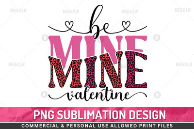 Be mine valentine SVG Sublimation Regulrcrative 