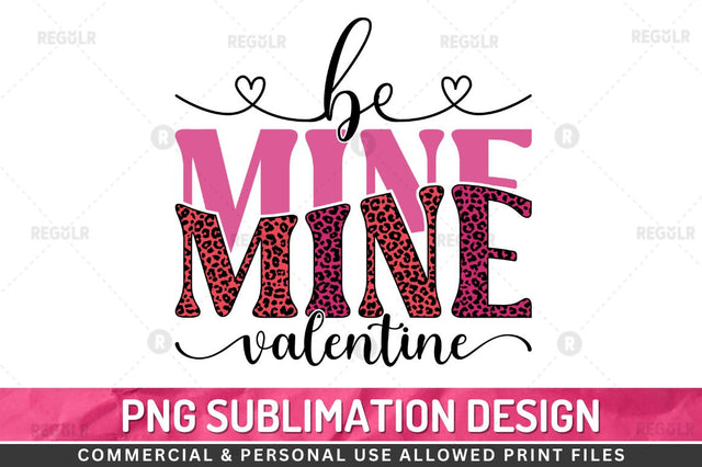 Be mine valentine SVG Sublimation Regulrcrative 