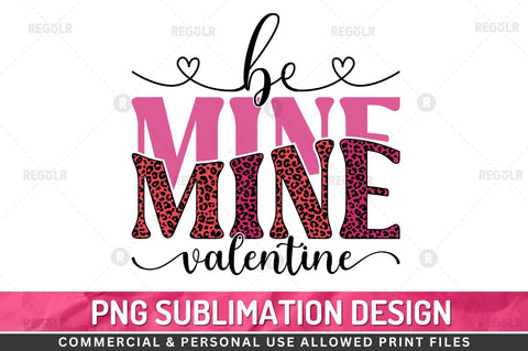 Be mine valentine SVG Sublimation Regulrcrative 
