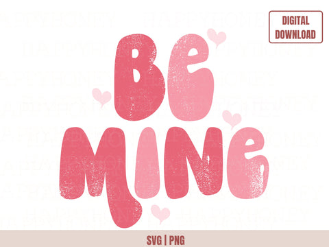 Be Mine Valentine Svg, Valentine Distressed Png SVG Happy Honey Digital 