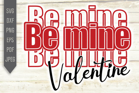 Be Mine Valentine Svg. Valentine's Day Svg. Heart Svg. Love Svg. Valentine's Cricut, Silhouette, dxf, png, eps SVG Mint And Beer Creations 