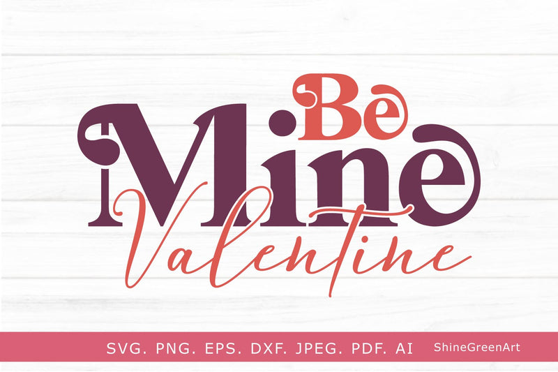 Be Mine Valentine | Valentine's Day SVG Cut File - So Fontsy
