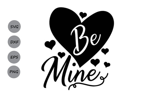 Be Mine| Valentines Day Saying SVG Cutting Files SVG CosmosFineArt 