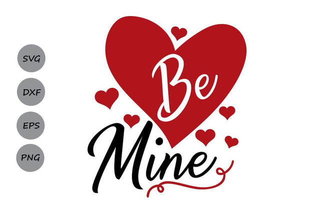 Be Mine| Valentines Day Saying SVG Cutting Files SVG CosmosFineArt 