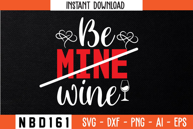 be mine wine Svg Design SVG Nbd161 