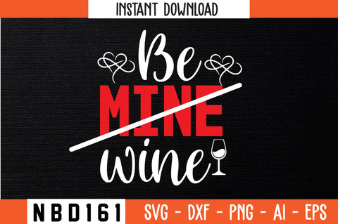 be mine wine Svg Design SVG Nbd161 