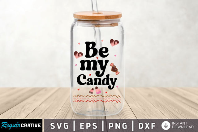 Be my candy SVG SVG Regulrcrative 
