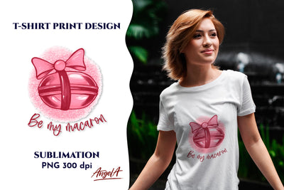 Be my Macaron png t shirt designs Sublimation Female quotes Sublimation Angelina Semenova 