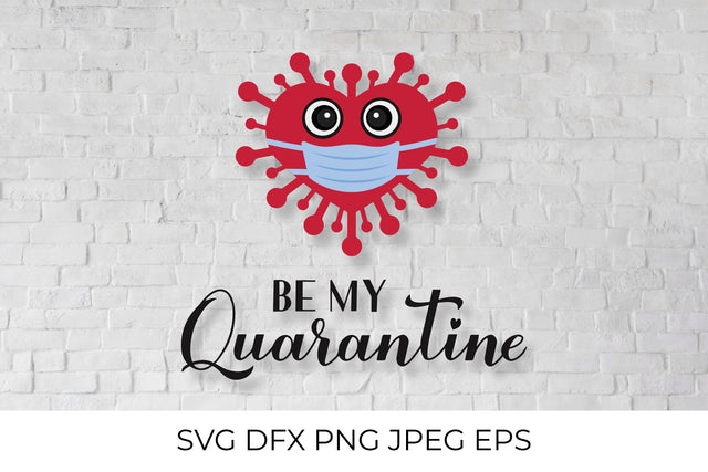 Be My Quarantine calligraphy and cartoon virus wearing mask SVG SVG LaBelezoka 