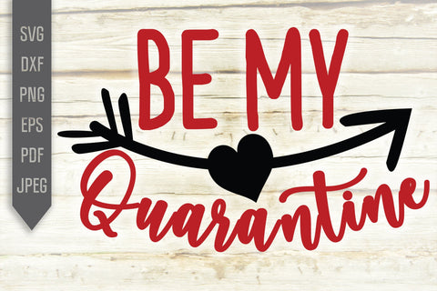 Be My Quarantine Svg. Be My Valentine Svg. Happy Valentine's Day Svg. Funny Valentine's 2021 Svg. Pandemic, Quarantine, Virus dxf, eps, png SVG Mint And Beer Creations 