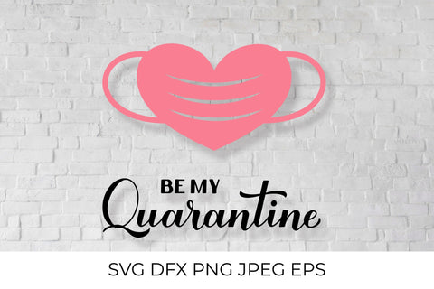 Be my Quarantine SVG. Pandemic Valentines pun. SVG LaBelezoka 