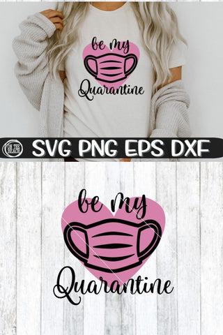 Be My Quarantine - SVG PNG EPS DXF- Valentines Day SVG SVG On the Beach Boutique 
