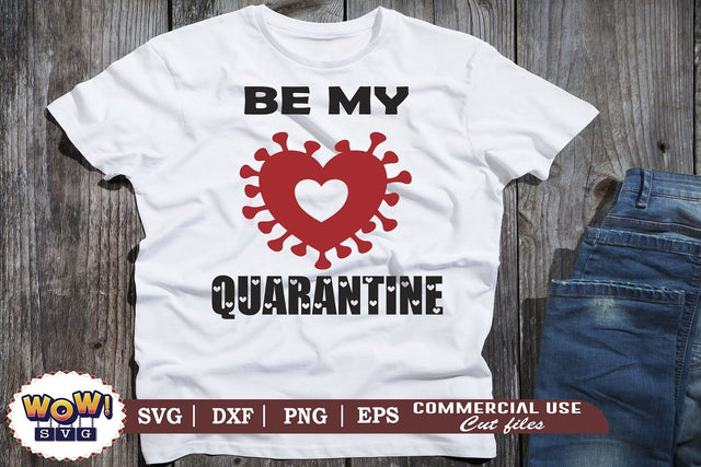 Be my Quarantine svg, Quarantine Valentine, Valentines day svg, pandemic svg, Coronavirus svg , Covid svg, February 14 svg, funny saying svg SVG Wowsvgstudio 