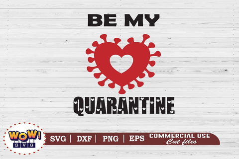 Be my Quarantine svg, Quarantine Valentine, Valentines day svg, pandemic svg, Coronavirus svg , Covid svg, February 14 svg, funny saying svg SVG Wowsvgstudio 