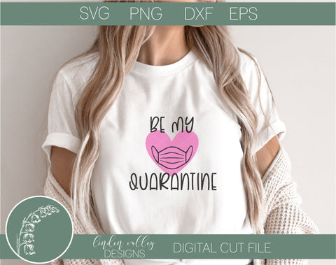 Be My Quarantine| Valentine Quarantine SVG SVG Linden Valley Designs 