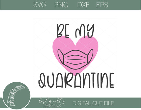 Be My Quarantine| Valentine Quarantine SVG SVG Linden Valley Designs 