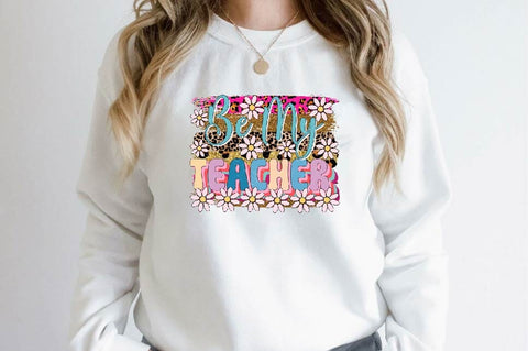 Be My Teacher Sublimation SVGArt 