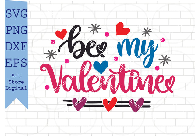Be My Valentine (1) Svg, Valentine Svg, Png, Dxf, Eps Cut Files SVG Artstoredigital 