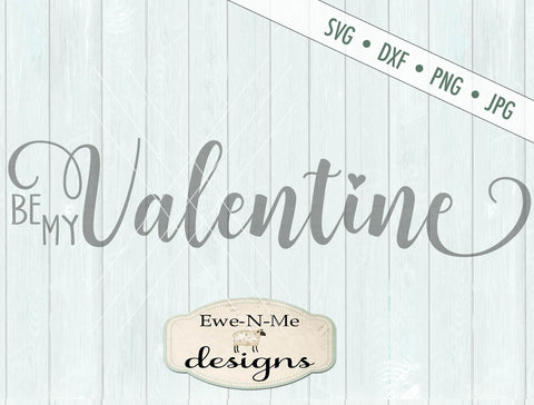 Be My Valentine - Cutting File SVG Ewe-N-Me Designs 