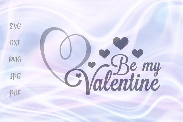 Be My Valentine Happy Valentine's Day SVG, PNG, DXF, PDF, JPG SVG Digitals by Hanna 
