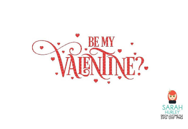 Be My Valentine SVG Sarah Hurley 