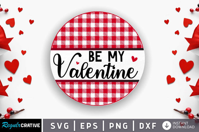 Be my Valentine SVG SVG Regulrcrative 