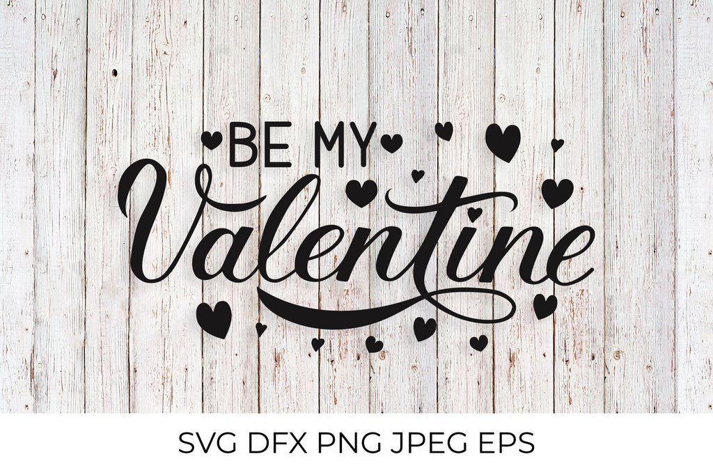 Be My Valentine. Valentines Day SVG - So Fontsy