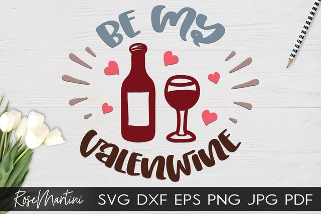 Be My Valenwine SVG file for cutting machines Cricut Silhouette SVG PNG Valentine's Day Wine SVG Wine Is My Valentine SVG RoseMartiniDesigns 