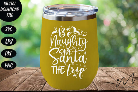 Be Naughty save Santa the trip svg, Santa trip svg, Christmas santa svg, Merry christmas SVG Isabella Machell 