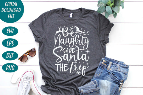 Be Naughty save Santa the trip svg, Santa trip svg, Christmas santa svg, Merry christmas SVG Isabella Machell 