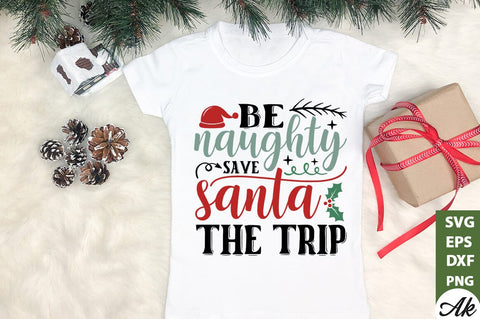 Be naughty save santa the trip SVG SVG akazaddesign 