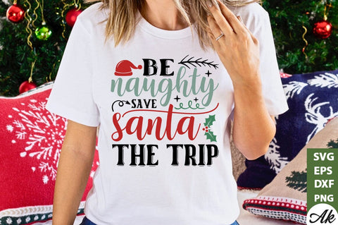 Be naughty save santa the trip SVG SVG akazaddesign 