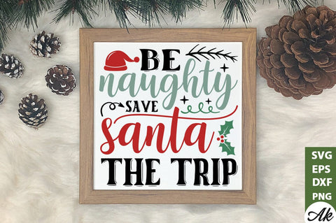 Be naughty save santa the trip SVG SVG akazaddesign 