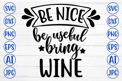BE NICE BE USEFUL BRING WINE SVG Cut File SVG Syaman 