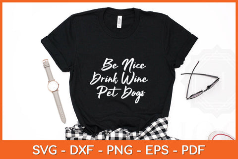 Be Nice Drink Wine Pet Dogs Funny Wine Dog Svg Png Dxf Digital Cutting File SVG Helal 