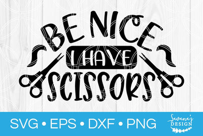 Be Nice I Have Scissors SVG SavanasDesign 
