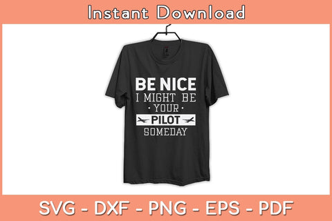 Be Nice I Might Be Your Pilot Someday Svg Cutting File SVG Helal 